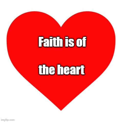 Faith Is Of The Heart