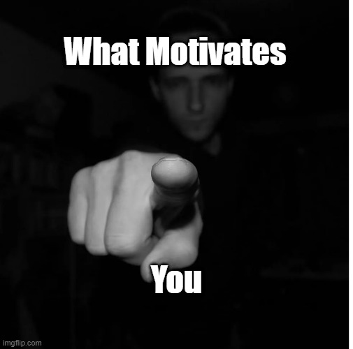 What Motivates You